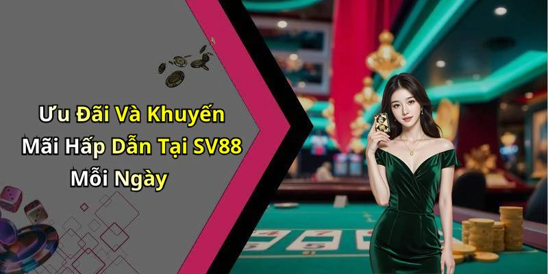 Ưu Đãi Và Khuyến Mãi Hấp Dẫn Tại SV88 Mỗi Ngày