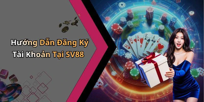 Hướng Dẫn Đăng Ký Tài Khoản Tại SV88