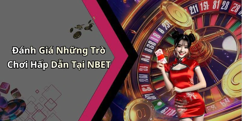 Đánh Giá Những Trò Chơi Hấp Dẫn Tại NBET