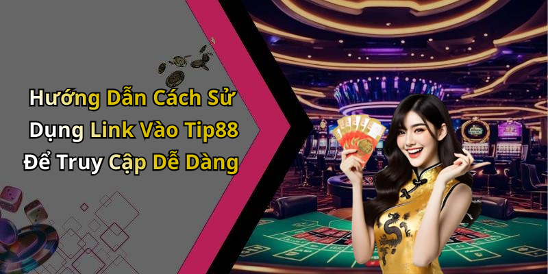 link-vao-tip88-kham-pha-the-gioi-giai-tri-day-hap-dan-177