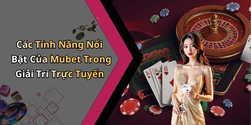 game-bai-mubet-kham-pha-the-gioi-giai-tri-dinh-cao-207