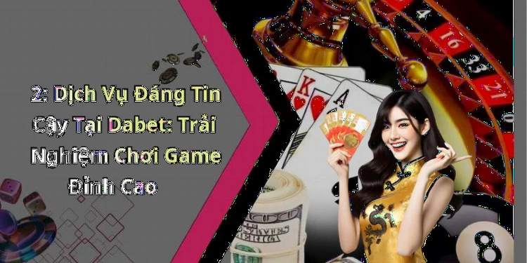 dabet-trai-nghiem-nhung-tro-choi-truc-tuyen-thu-vi-tai-day-219