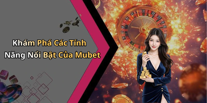 mubet-kham-pha-the-gioi-giai-tri-truc-tuyen-day-cuon-hut-235