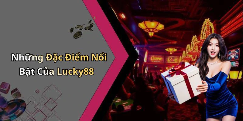 lucky88-trai-nghiem-giai-tri-truc-tuyen-dinh-cao-ngay-tai-nha-ban-267