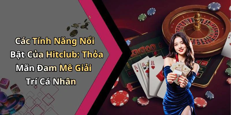 hitclub-kham-pha-the-gioi-giai-tri-truc-tuyen-day-hap-dan-270