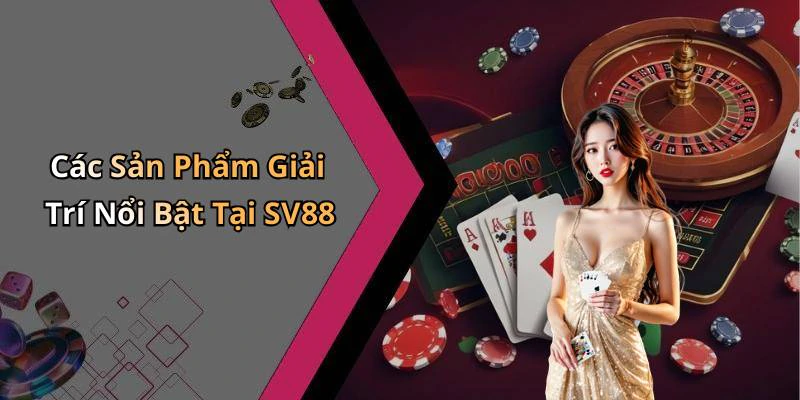 sv88-kham-pha-the-gioi-giai-tri-truc-tuyen-day-hap-dan-294