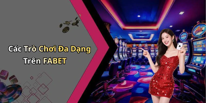 fabet-kham-pha-the-gioi-giai-tri-truc-tuyen-hap-dan-nhat-304