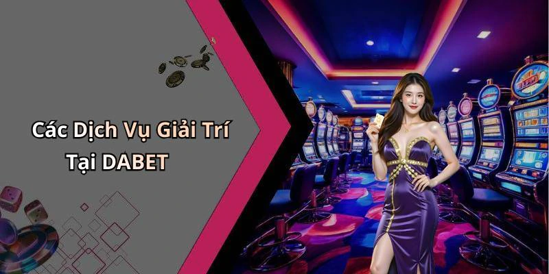 dabet-kham-pha-the-gioi-giai-tri-truc-tuyen-day-hap-dan-309