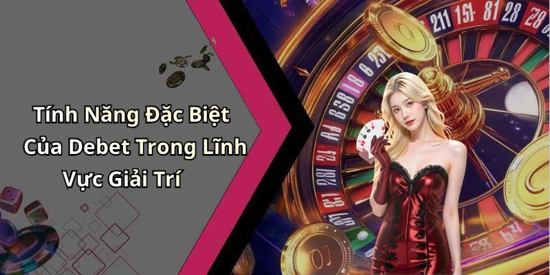 debet-kham-pha-the-gioi-giai-tri-truc-tuyen-hap-dan-nhat-329