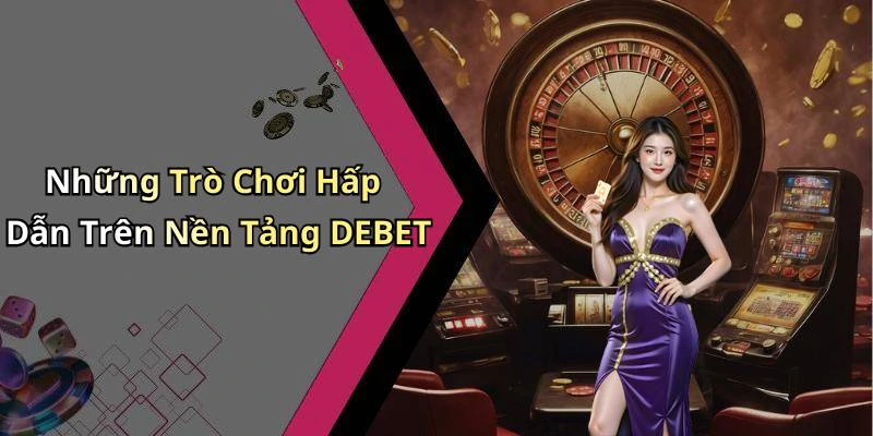 debet-kham-pha-the-gioi-giai-tri-truc-tuyen-day-hap-dan-333