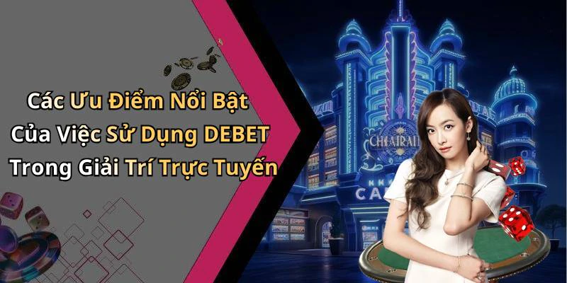 debet-kham-pha-the-gioi-giai-tri-truc-tuyen-day-hap-dan-335