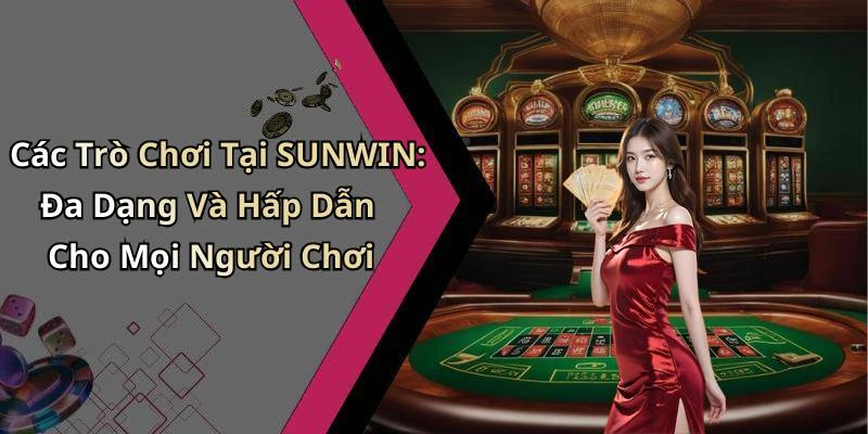 sunwin-kham-pha-the-gioi-giai-tri-truc-tuyen-dinh-cao-nhat-336
