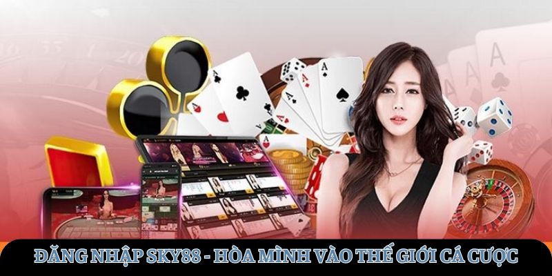 dang-nhap-sky88-hoa-vao-the-gioi-cuoc-dinh-cao-voi-3-buoc-144